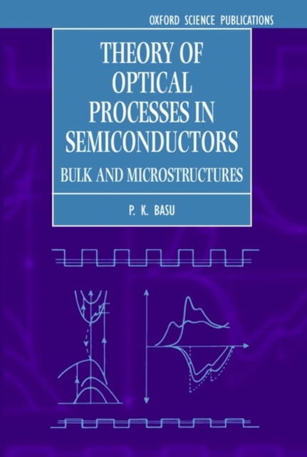 Theory of Optical Processes in Semiconductors : Bulk and Microstructures, Hardback Book