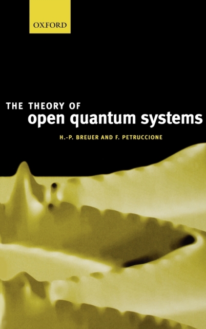 The Theory of Open Quantum Systems, Hardback Book