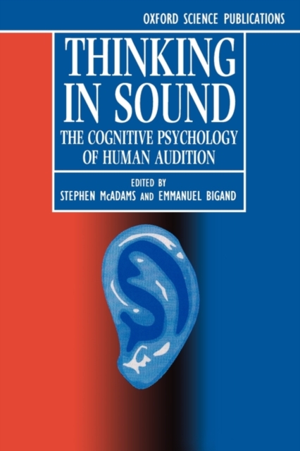 Thinking in Sound : The Cognitive Psychology of Human Audition, Paperback / softback Book