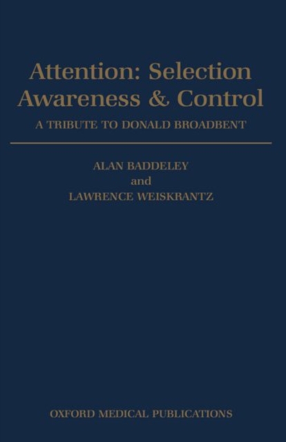 Attention: Selection, Awareness, and Control : A Tribute to Donald Broadbent, Paperback / softback Book