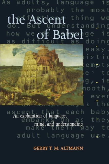 The Ascent of Babel : An Exploration of Language, Mind, and Understanding, Paperback / softback Book
