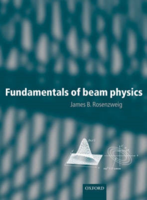 Fundamentals of Beam Physics, Hardback Book