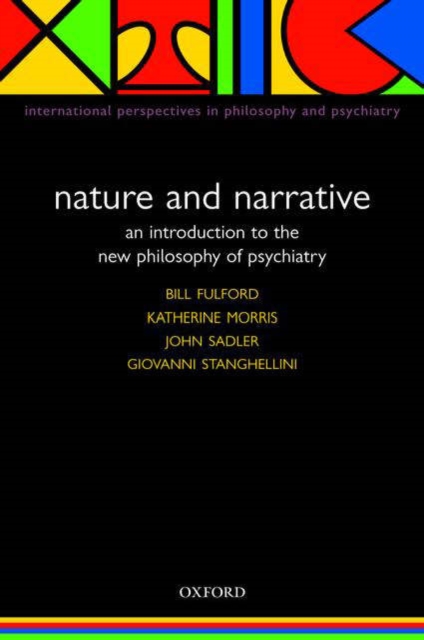 Nature and Narrative : An Introduction to the New Philosophy of Psychiatry, Paperback / softback Book