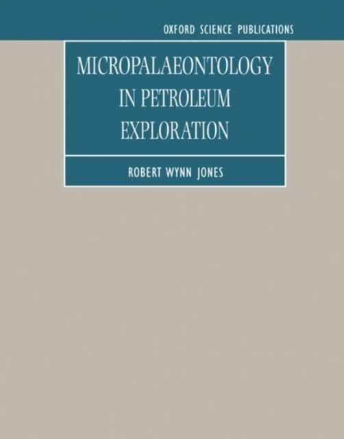 Micropalaeontology in Petroleum Exploration, Paperback / softback Book