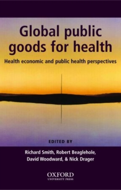 Global Public Goods for Health : Health economic and public health perspectives, Paperback / softback Book