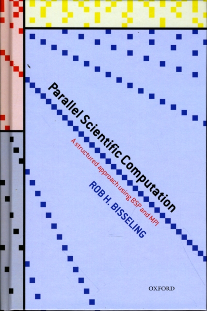 Parallel Scientific Computation : A Structured Approach using BSP and MPI, Hardback Book