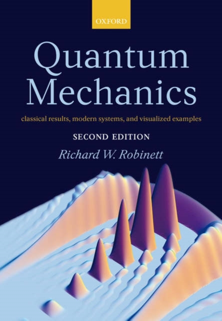 Quantum Mechanics : Classical Results, Modern Systems, and Visualized Examples, Hardback Book