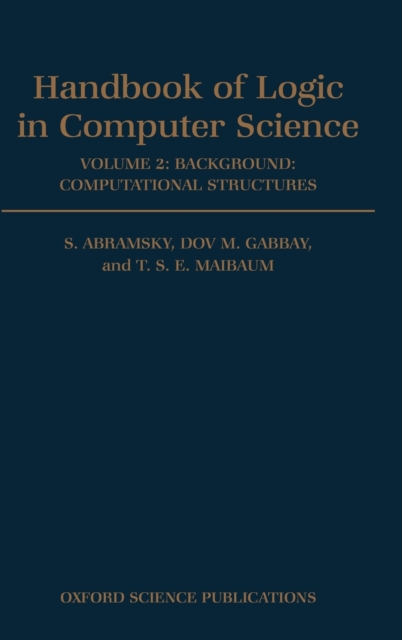 Handbook of Logic in Computer Science: Volume 2. Background: Computational Structures, Hardback Book