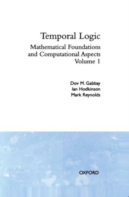 Temporal Logic: Volume 1, Hardback Book