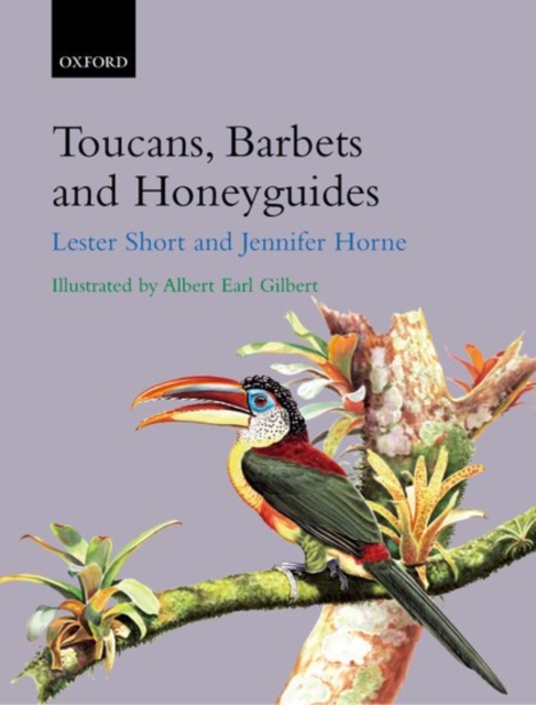 Toucans, Barbets, and Honeyguides : Ramphastidae, Capitonidae and Indicatoridae, Hardback Book