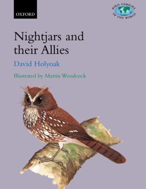Nightjars and their Allies : The Caprimulgiformes, Hardback Book