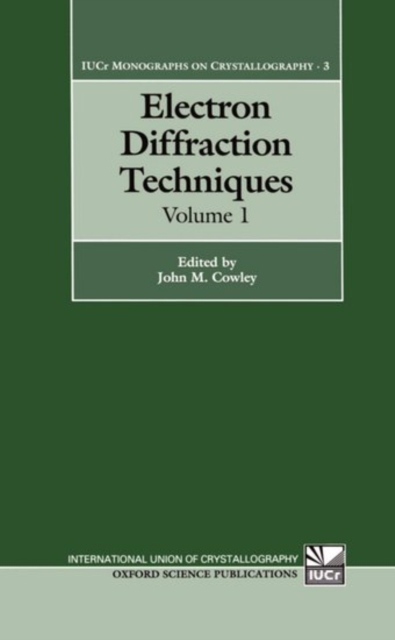 Electron Diffraction Techniques: Volume 1, Hardback Book