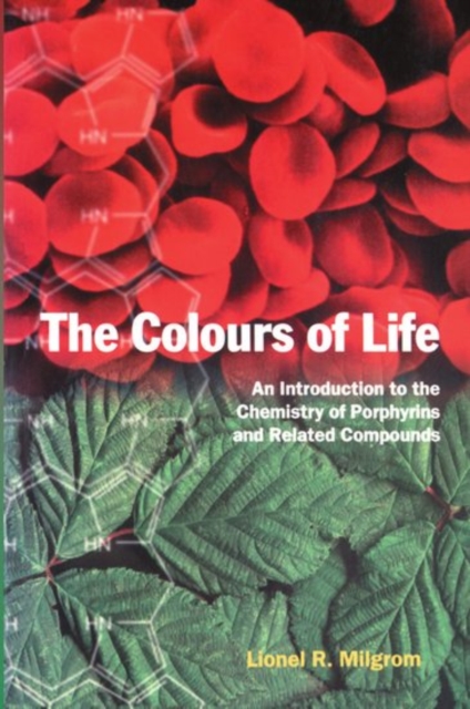 The Colours of Life : An Introduction to the Chemistry of Porphyrins and Related Compounds, Paperback / softback Book