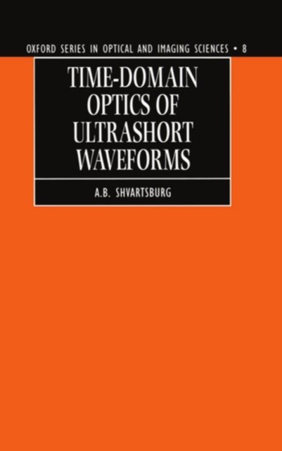 Time-domain Optics of Ultrashort Waveforms, Hardback Book