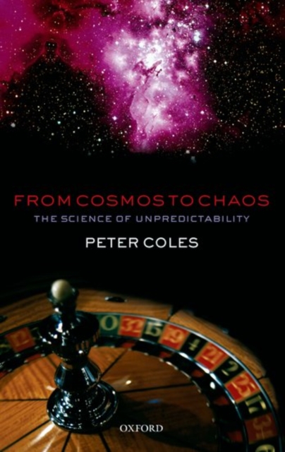 From Cosmos to Chaos : The Science of Unpredictability, Hardback Book