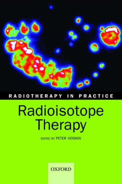 Radiotherapy in practice - radioisotope therapy, Paperback / softback Book