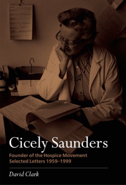 Cicely Saunders - Founder of the Hospice Movement : Selected letters 1959-1999, Paperback / softback Book