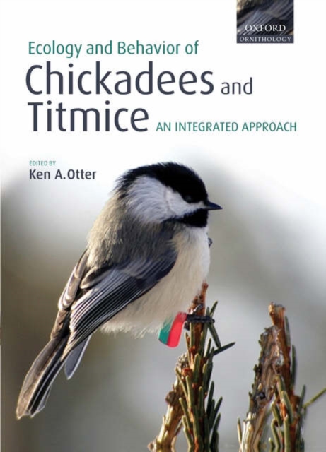 Ecology and Behavior of Chickadees and Titmice : an integrated approach, Hardback Book