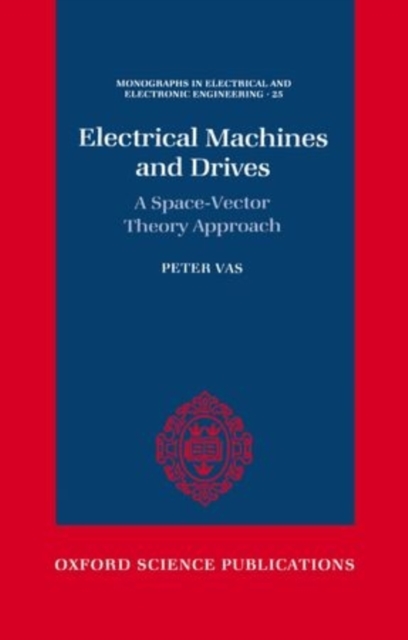 Electrical Machines and Drives : A Space-Vector Theory Approach, Hardback Book