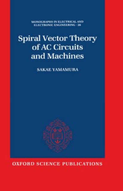 Spiral Vector Theory of AC Circuits and Machines, Hardback Book