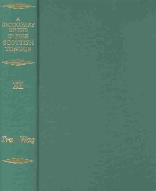 Dictionary of the Older Scottish Tongue from the Twelfth Century to the end of the Seventeenth: Volume 11 (Tra-Waquant), Hardback Book