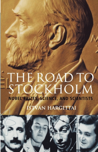 The Road to Stockholm : Nobel Prizes, Science, and Scientists, Paperback / softback Book