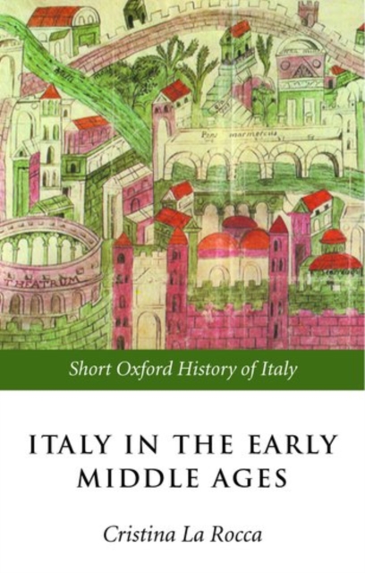 Italy in the Early Middle Ages : 476-1000, Paperback / softback Book