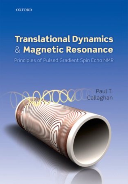 Translational Dynamics and Magnetic Resonance : Principles of Pulsed Gradient Spin Echo NMR, Paperback / softback Book