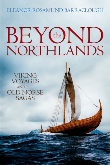 Beyond the Northlands : Viking Voyages and the Old Norse Sagas, Paperback / softback Book