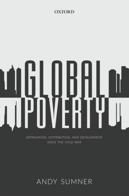Global Poverty : Deprivation, Distribution, and Development Since the Cold War, Hardback Book