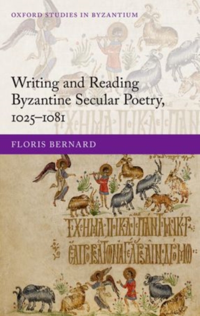 Writing and Reading Byzantine Secular Poetry, 1025-1081, Hardback Book