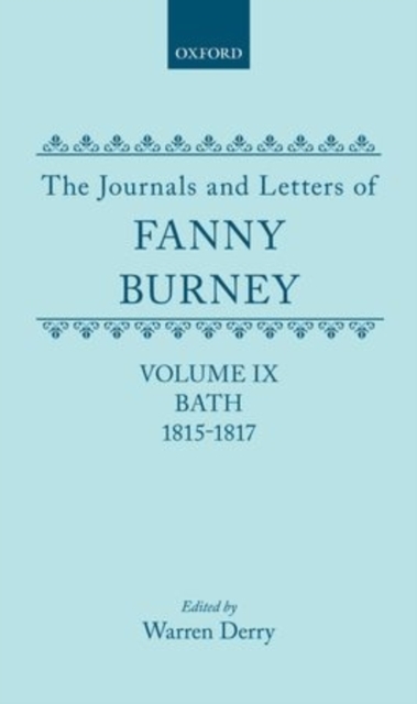 The Journals and Letters of Fanny Burney (Madame D'Arblay): Volume IX: Bath 1815-1817 : Letters 935-1085A, Hardback Book