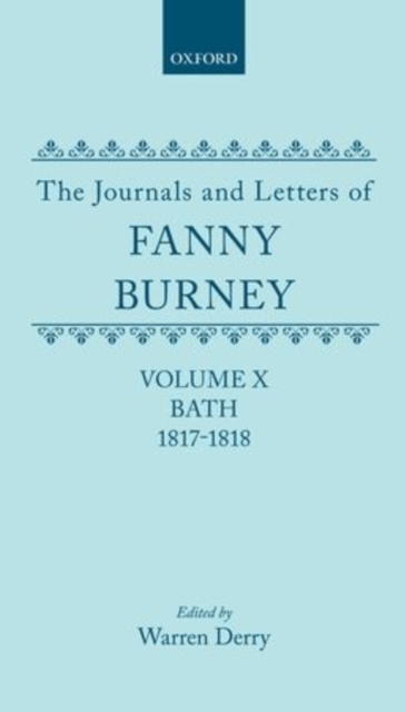 The Journals and Letters of Fanny Burney (Madame D'Arblay): Volume X; Bath 1817-1818 : Letters 1086-1179, Hardback Book