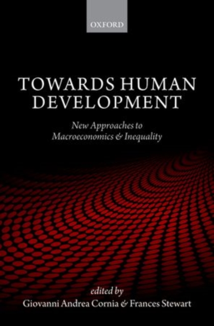 Towards Human Development : New Approaches to Macroeconomics and Inequality, Hardback Book
