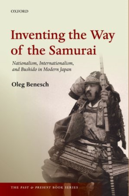 Inventing the Way of the Samurai : Nationalism, Internationalism, and Bushido in Modern Japan, Hardback Book