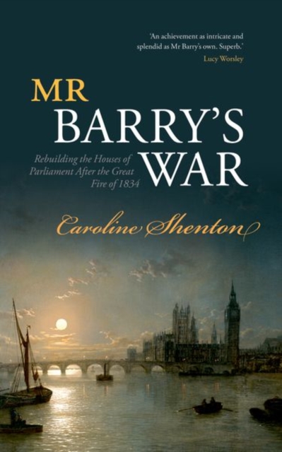 Mr Barry's War : Rebuilding the Houses of Parliament after the Great Fire of 1834, Paperback / softback Book