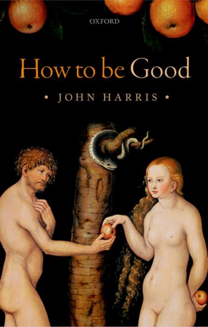 How to be Good : The Possibility of Moral Enhancement, Hardback Book