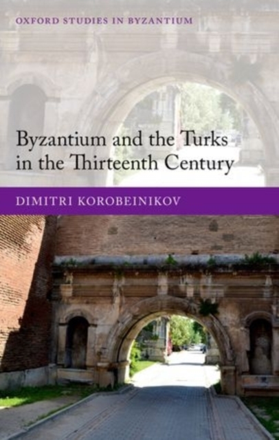 Byzantium and the Turks in the Thirteenth Century, Hardback Book