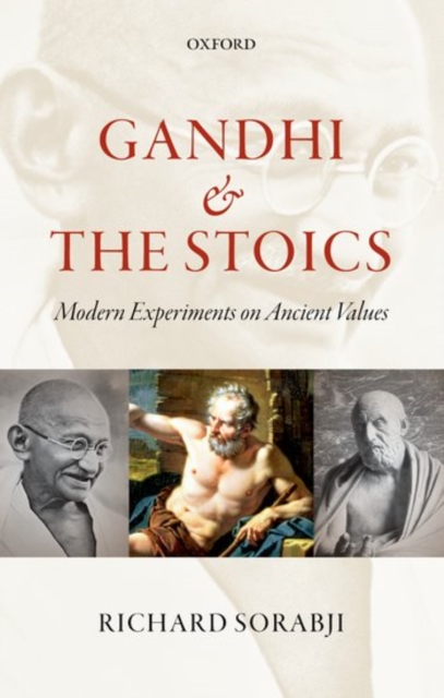 Gandhi and the Stoics : Modern Experiments on Ancient Values, Paperback / softback Book