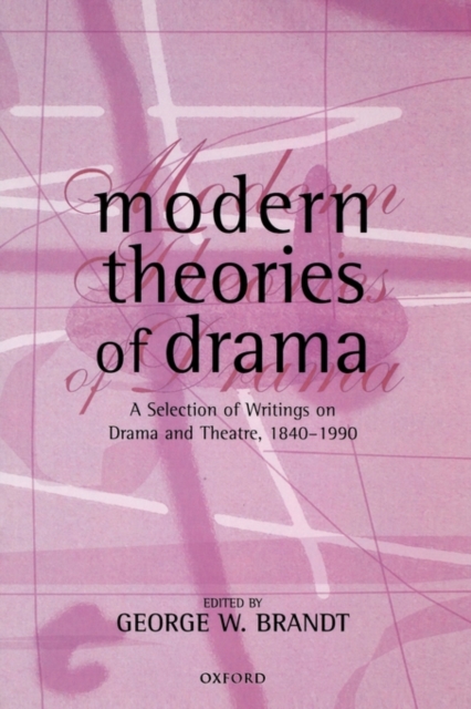 Modern Theories of Drama : A Selection of Writings on Drama and Theatre, 1850-1990, Paperback / softback Book
