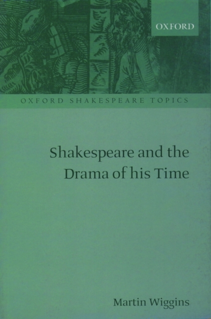 Shakespeare and the Drama of his Time, Paperback / softback Book