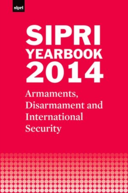 SIPRI Yearbook 2014 : Armaments, Disarmament and International Security, Hardback Book