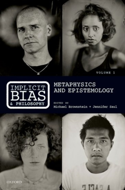 Implicit Bias and Philosophy, Volume 1 : Metaphysics and Epistemology, Hardback Book