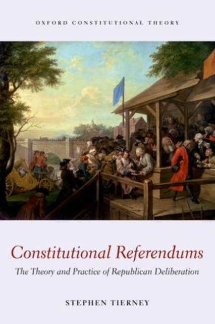 Constitutional Referendums : The Theory and Practice of Republican Deliberation, Paperback / softback Book