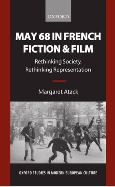 May 68 in French Fiction and Film : Rethinking Society, Rethinking Representation, Paperback / softback Book
