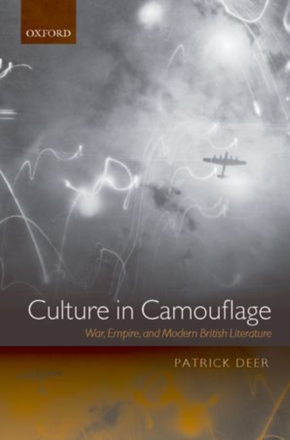 Culture in Camouflage : War, Empire, and Modern British Literature, Paperback / softback Book