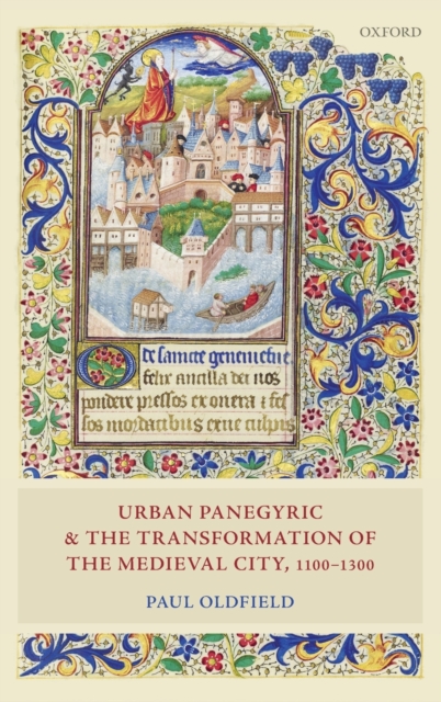 Urban Panegyric and the Transformation of the Medieval City, 1100-1300, Hardback Book