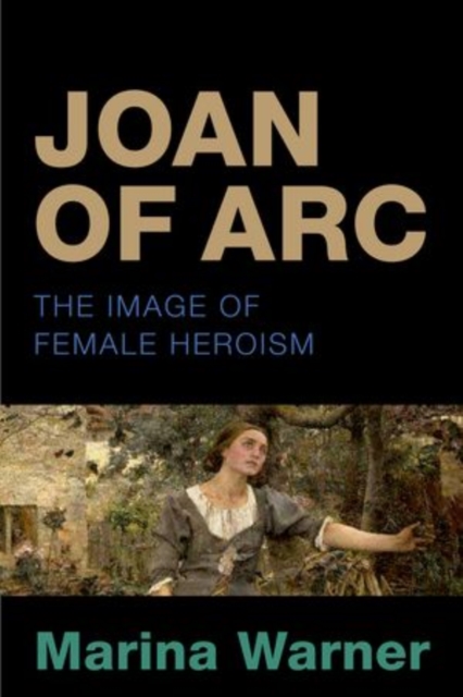 Joan of Arc : The Image of Female Heroism, Paperback / softback Book