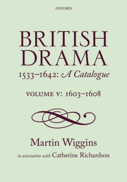 British Drama 1533-1642: A Catalogue : Volume V: 1603-1608, Hardback Book