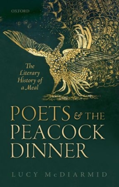 Poets and the Peacock Dinner : The Literary History of a Meal, Hardback Book
